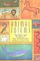Animal Totems: The Power and the Prophecy of Your Animal Guides