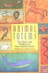 Animal Totems: The Power and Prophecy of Your Animal Guides
