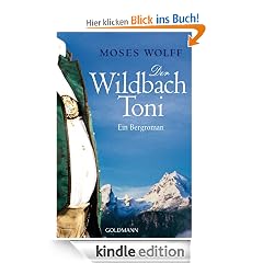 Der Wildbach Toni: Ein Bergroman
