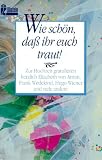 WIE SCH?â?ÂN, DA?â?© IHR EUCH TRAUT. ZUR HOCHZEIT GRATULIEREN HERZLICH.