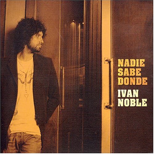 ivan noble - Nadie Sabe Donde Lyrics - Zortam Music