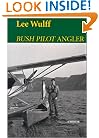 Bush Pilot Angler