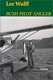 Bush Pilot Angler