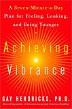 Achieving Vibrance: A Seven-Minute-a-Day Plan for Feeling, Looking, and Being Younger
