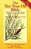The Tea Tree Oil Bible: Your Essential Guide for Health and Home Uses (Love Living & Live Loving)