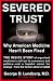 Severed Trust: Why American Medicine Hasn't Been Fixed