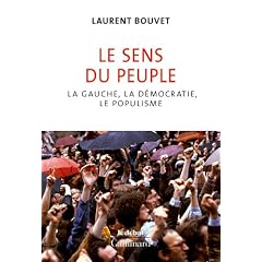 Le sens du peuple : La gauche, la d�mocratie, le populisme