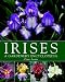 Irises: A Gardener's Encyclopedia