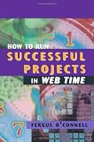How to Run Successful Projects in Web Time (Computing Library S.)
