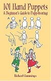 101 Hand Puppets: A Beginner's Guide to Puppeteering