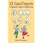 101 Hand Puppets: A Beginner's Guide to Puppeteering