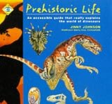 Prehistoric life : an accessible guide that really explains the world of dinosaurs