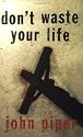Don'T Waste Your Life