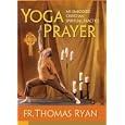 Yoga Prayer: An Embodied Christian Spiritual Practice - Fr. Thomas Ryan