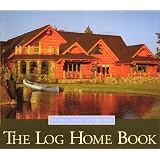 The Log Home Book: Design, Past and Present