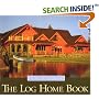 Log Home Book: Design, Past and Present