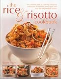 The rice & risotto cookbook : the complete guide to choosing, using and cooking the world's best-loved grain, with over 200 truly fabulous recipes
