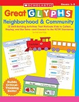 Neighborhood & Community: 12 Skill-Building Activities That Motivate Kids to Collect, Display, and Use Data-and Connect to the NCTM Standards (Great Glyphs)