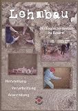 Lehmbau - �kologische Weise zu Bauen: Herstellung, Verarbeitung, Anwendung