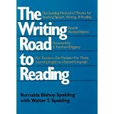The Writing Road to Reading : The Spalding Method of Phonics for Teaching Speech, Writing and Reading ~ Romalda Bishop Spalding