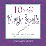 10-Minute Magic Spells: Conjure Love, Luck, and Money in an Instant (10 Minute)