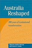 Australia Reshaped: 200 Years of Institutional Transformation (Reshaping Australian Institutions)