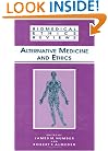 Alternative Medicine and Ethics (Biomedical Ethics Reviews) (Biomedical Ethics Reviews (closed))