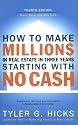 How to Make Millions in Real Estate in Three Years Starting with No Cash: Fourth Edition