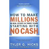 How to Make Millions in Real Estate in Three Years Starting with No Cash: Fourth Edition