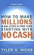 How to Make Millions in Real Estate in Three Years Starting with No Cash: Fourth Edition