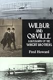 Wilbur and Orville: A Biography of the Wright Brothers