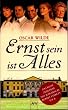 Ernst sein ist alles. Eine heitere Kom�die f�r ernsthafte Leute.