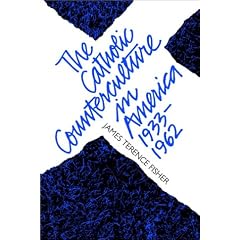 The Catholic Counterculture in America, 1933-1962 (Studies in Religion)