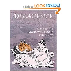 Decadence: 300 Years of Lowbrow Japanese Fetish Art