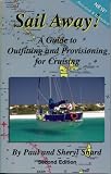 Sail Away!: A Guide to Outfitting and Provisioning for Cruising