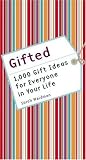 Gifted: 1,000 Gift Ideas for Everyone in Your Life