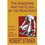The Kingdoms & the Elves of the Reaches II (Keeper Martin's Tales, Book 2) (Paperback)