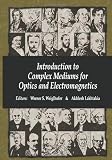 Introduction to Complex Mediums for Optics and Electromagnetics (SPIE Press Monograph Vol. PM123)