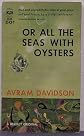 Or All the Seas With Oysters