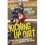 Kicking Up Dirt: A True Story of Determination, Deafness, and Daring