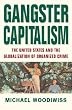 Gangster Capitalism: The United States and the Global Rise of Organized Crime