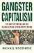 Gangster Capitalism: The United States and the Global Rise of Organized Crime