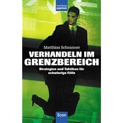 Verhandeln im Grenzbereich. Strategien und Taktiken für schwierige Fälle (Econ Business) (Gebundene Ausgabe)