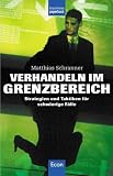 Verhandeln im Grenzbereich: Strategien und Taktiken für schwierige Fälle