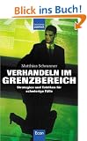 Verhandeln im Grenzbereich: Strategien und Taktiken f�r schwierige F�lle