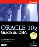 Oracle 10g : Guide du DBA
