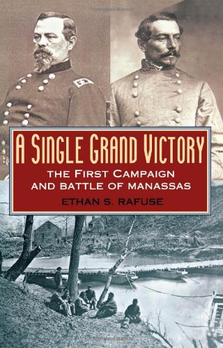 A Single Grand Victory: The First Campaign and Battle of Manassas (The American Crisis Series, Book 7)