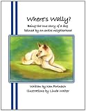 Where's Wally?: Being the true story of a dog beloved by an entire neighborhood