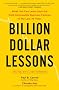 Billion Dollar Lessons: What You Can Learn from the Most Inexcusable Business Failures of the Last 25 Years
