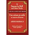 A Season in Hell and Other Works Une saison en enfer et oeuvres diverses (Dual-Language Book) by Arthur Rimbaud and Stanley Appelbaum